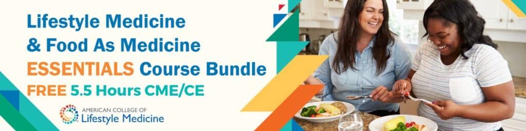 Lifestyle Medicine & Food As Medicine Essentials Free Bundle