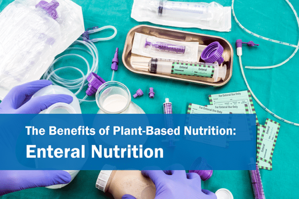 The Benefits of Plant-Based Nutrition:  for Enteral Nutrition